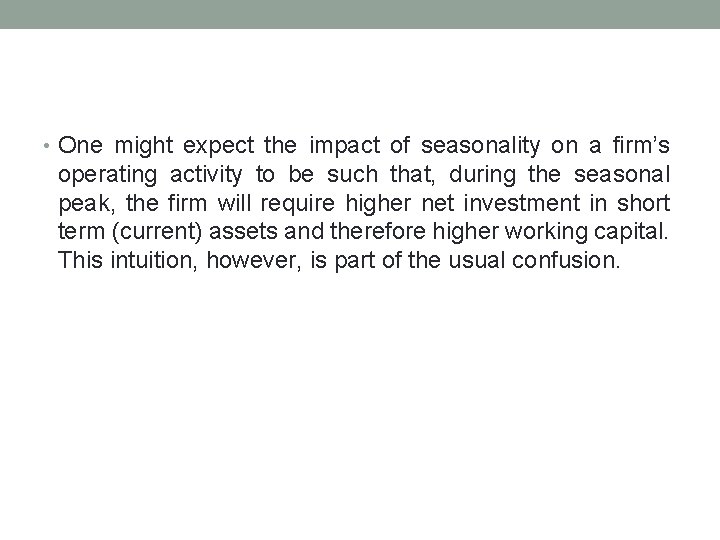  • One might expect the impact of seasonality on a firm’s operating activity