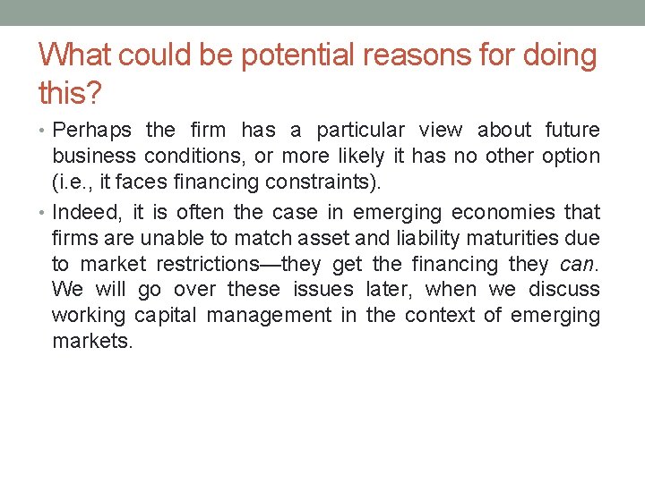 What could be potential reasons for doing this? • Perhaps the firm has a