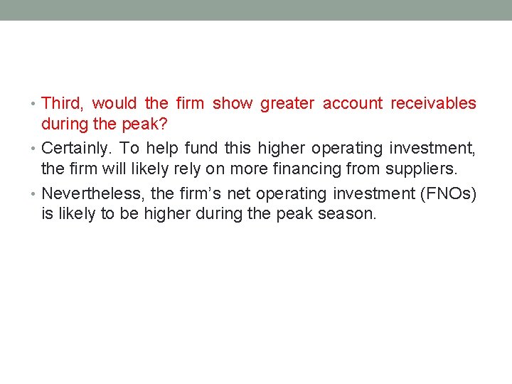  • Third, would the firm show greater account receivables during the peak? •