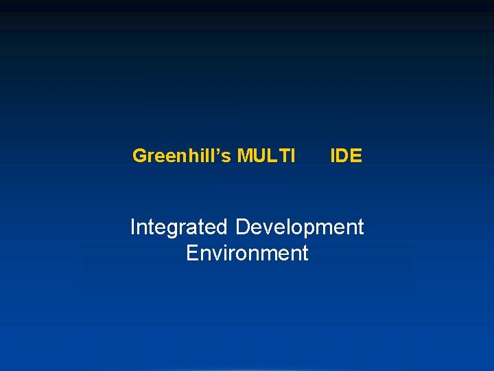 Greenhill’s MULTI IDE Integrated Development Environment 