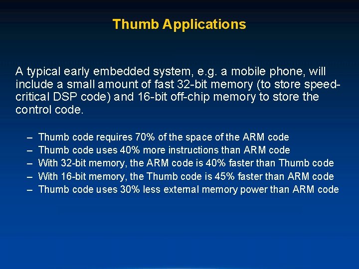 Thumb Applications A typical early embedded system, e. g. a mobile phone, will include