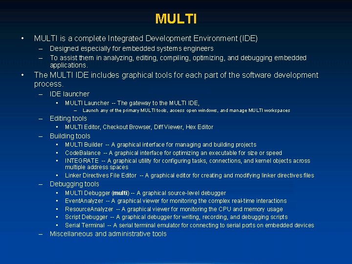 MULTI • MULTI is a complete Integrated Development Environment (IDE) – Designed especially for
