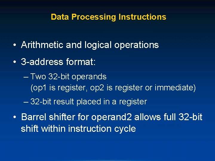 Data Processing Instructions • Arithmetic and logical operations • 3 -address format: – Two