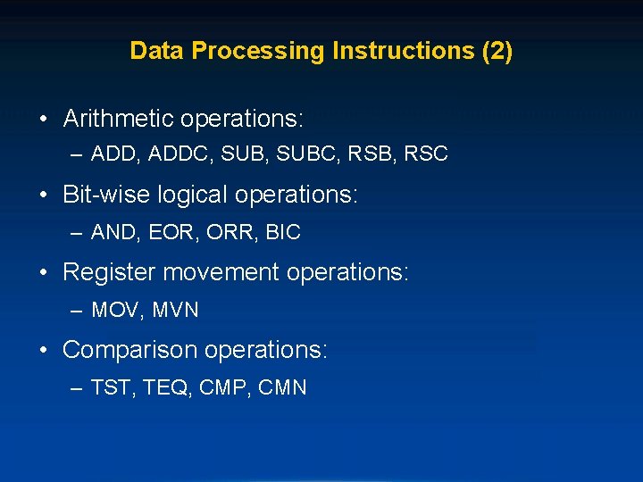 Data Processing Instructions (2) • Arithmetic operations: – ADD, ADDC, SUBC, RSB, RSC •