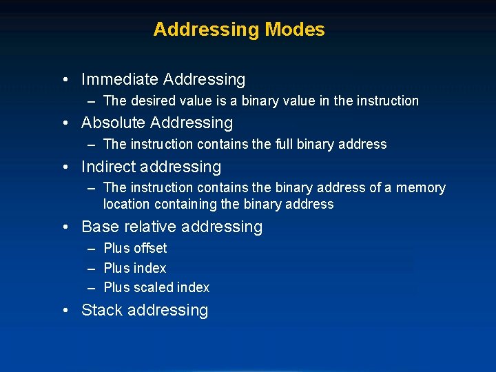 Addressing Modes • Immediate Addressing – The desired value is a binary value in