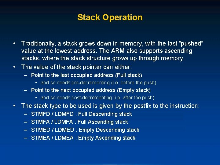 Stack Operation • Traditionally, a stack grows down in memory, with the last “pushed”