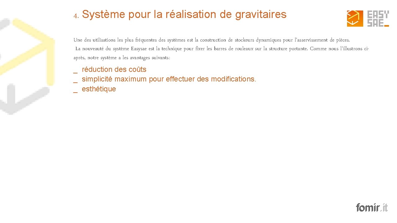 4. Système pour la réalisation de gravitaires Une des utilisations les plus fréquentes des