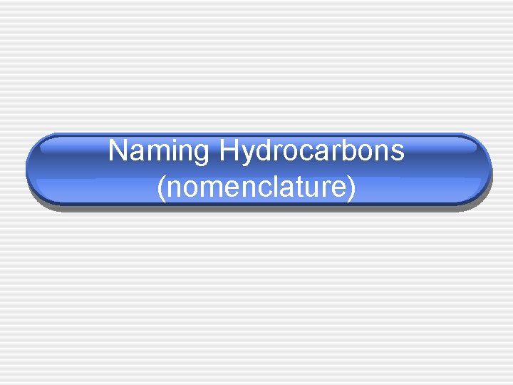 Naming Hydrocarbons (nomenclature) 