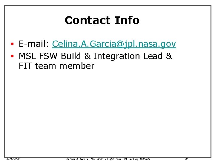 Contact Info § E-mail: Celina. A. Garcia@jpl. nasa. gov § MSL FSW Build & Contact Info § E-mail: Celina. A. Garcia@jpl. nasa. gov § MSL FSW Build &