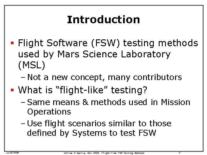 Introduction § Flight Software (FSW) testing methods used by Mars Science Laboratory (MSL) – Introduction § Flight Software (FSW) testing methods used by Mars Science Laboratory (MSL) –