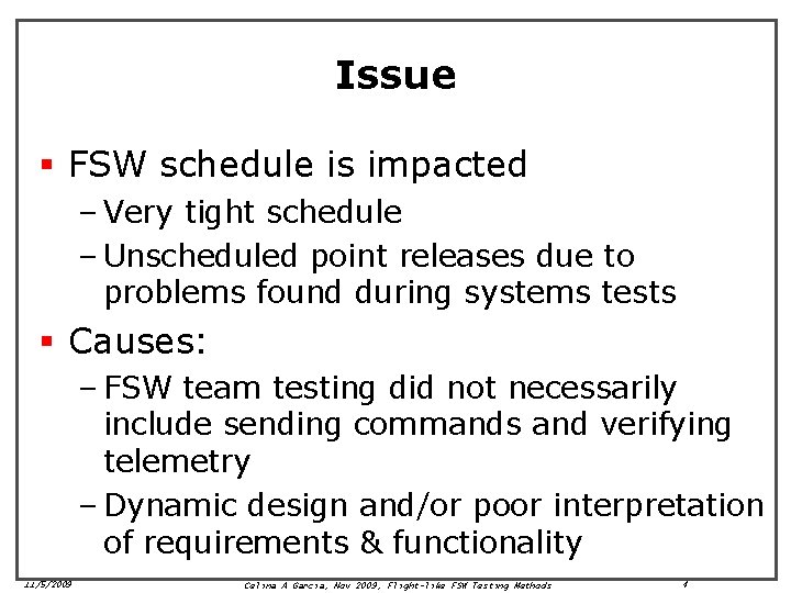 Issue § FSW schedule is impacted – Very tight schedule – Unscheduled point releases Issue § FSW schedule is impacted – Very tight schedule – Unscheduled point releases
