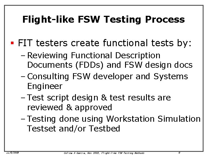 Flight-like FSW Testing Process § FIT testers create functional tests by: – Reviewing Functional Flight-like FSW Testing Process § FIT testers create functional tests by: – Reviewing Functional
