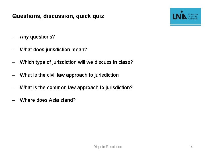 Questions, discussion, quick quiz - Any questions? - What does jurisdiction mean? - Which