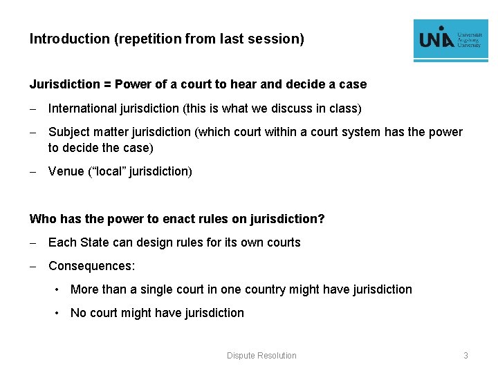 Introduction (repetition from last session) Jurisdiction = Power of a court to hear and