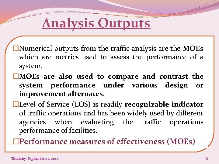 Analysis Outputs �Numerical outputs from the traffic analysis are the MOEs which are metrics