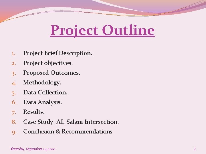 Project Outline 1. Project Brief Description. 2. Project objectives. 3. Proposed Outcomes. 4. Methodology.