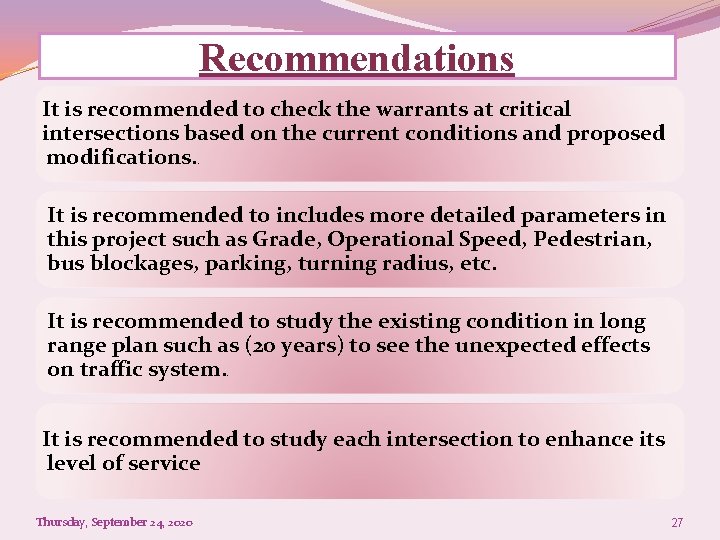 Recommendations It is recommended to check the warrants at critical intersections based on the