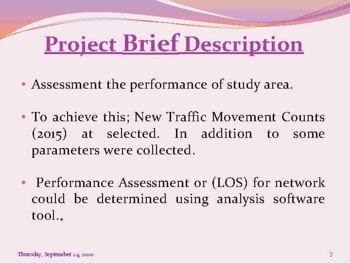 Project Brief Description • Assessment the performance of study area. • To achieve this;