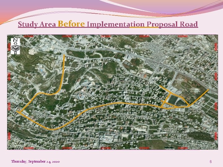 Study Area Before Implementation Proposal Road Thursday, September 24, 2020 6 