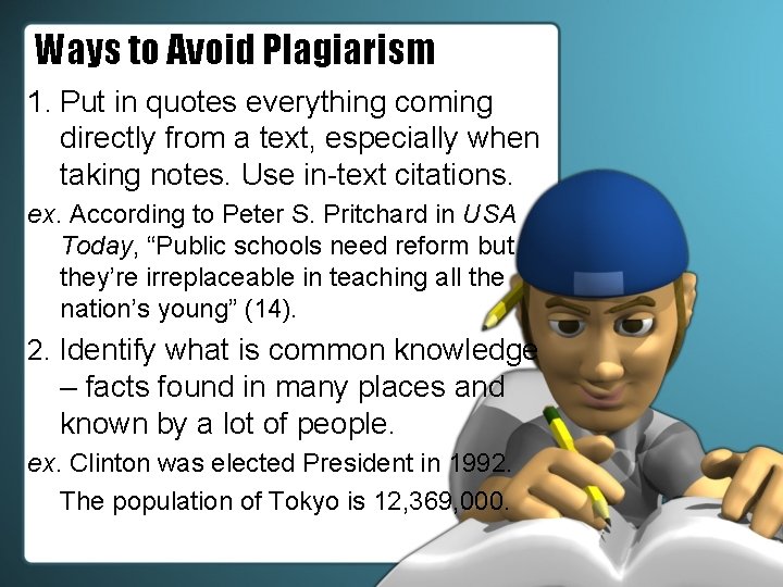 Ways to Avoid Plagiarism 1. Put in quotes everything coming directly from a text,