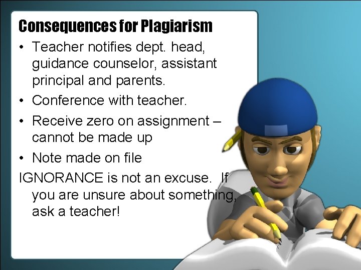 Consequences for Plagiarism • Teacher notifies dept. head, guidance counselor, assistant principal and parents.