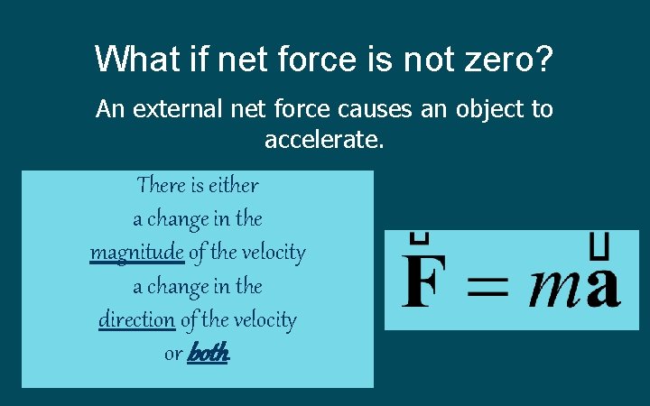 What if net force is not zero? An external net force causes an object