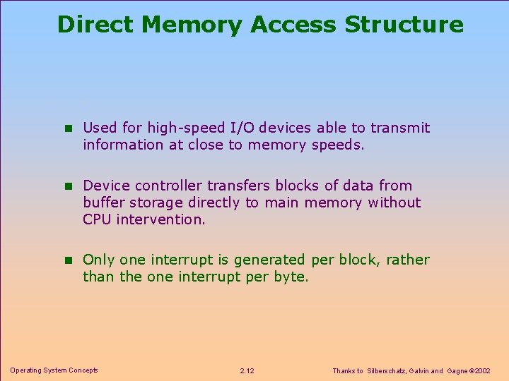 Direct Memory Access Structure n Used for high-speed I/O devices able to transmit information