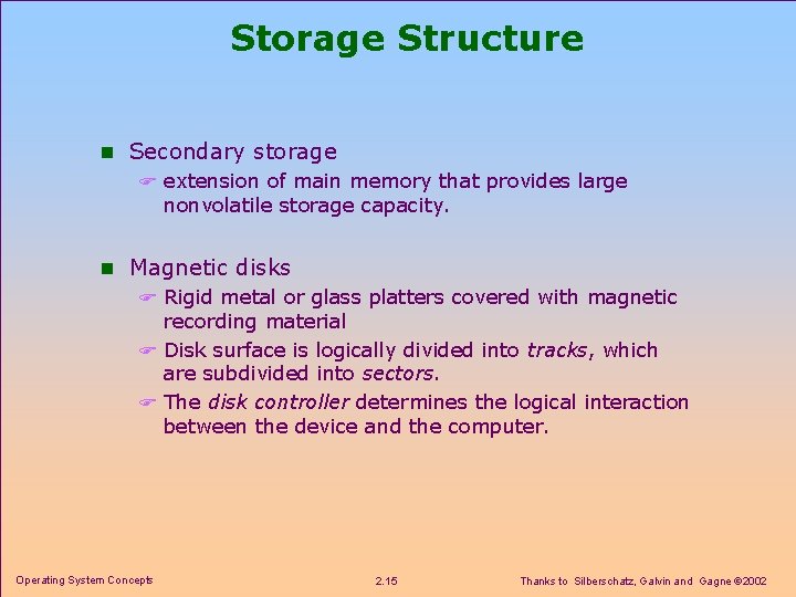 Storage Structure n Secondary storage F extension of main memory that provides large nonvolatile