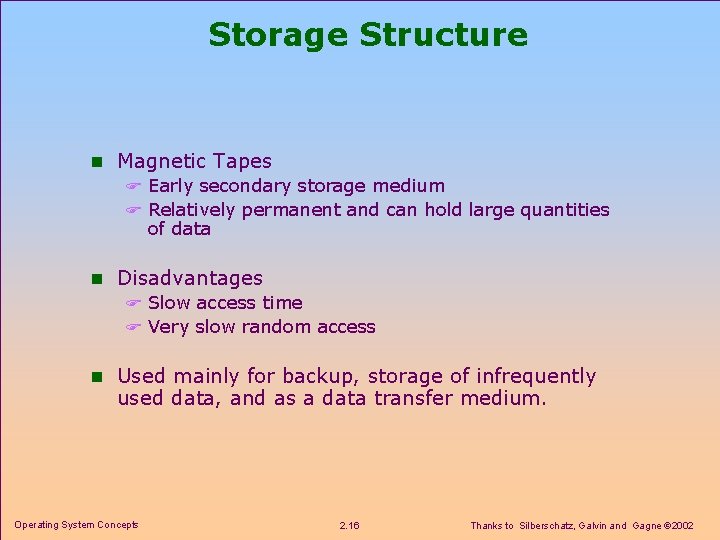 Storage Structure n Magnetic Tapes F Early secondary storage medium F Relatively permanent and