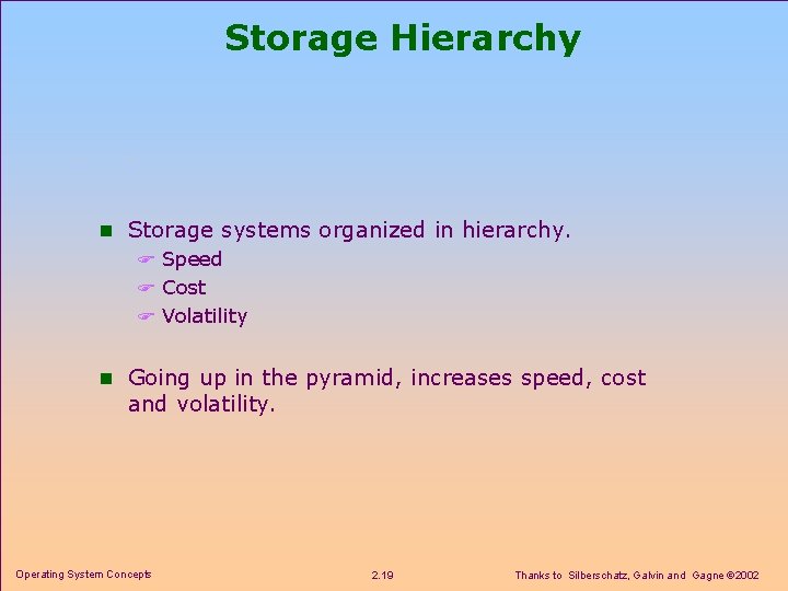 Storage Hierarchy n Storage systems organized in hierarchy. F Speed F Cost F Volatility