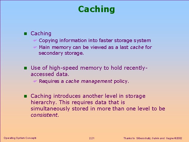Caching n Caching F Copying information into faster storage system F Main memory can