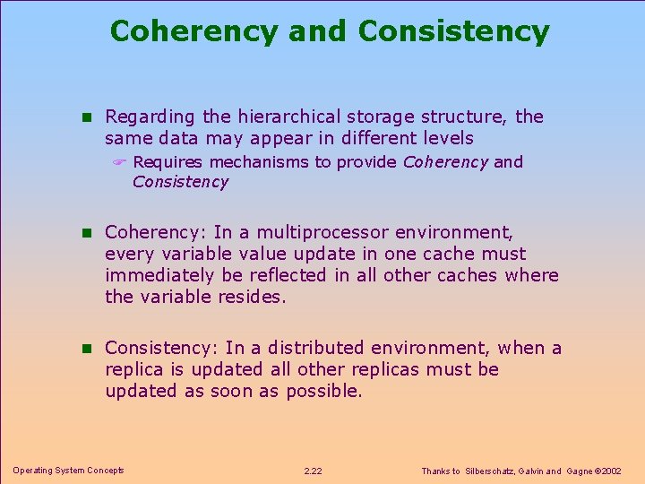 Coherency and Consistency n Regarding the hierarchical storage structure, the same data may appear