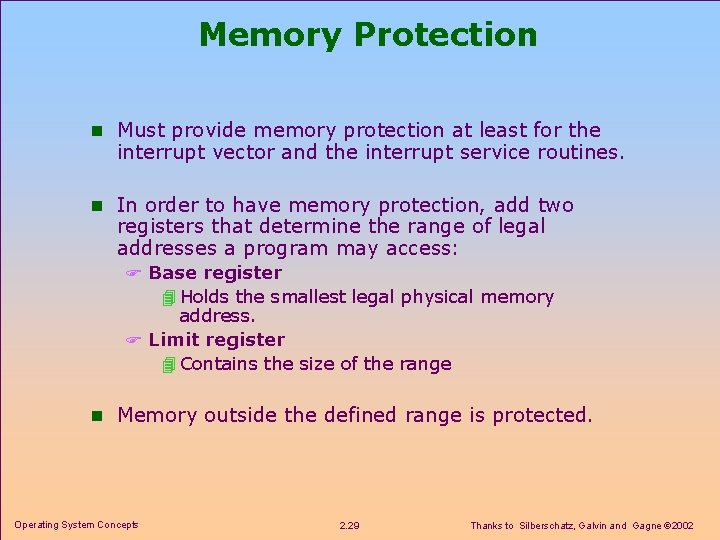 Memory Protection n Must provide memory protection at least for the interrupt vector and