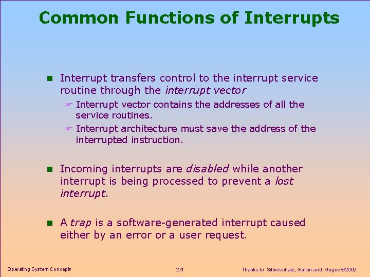 Common Functions of Interrupts n Interrupt transfers control to the interrupt service routine through