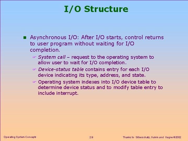 I/O Structure n Asynchronous I/O: After I/O starts, control returns to user program without