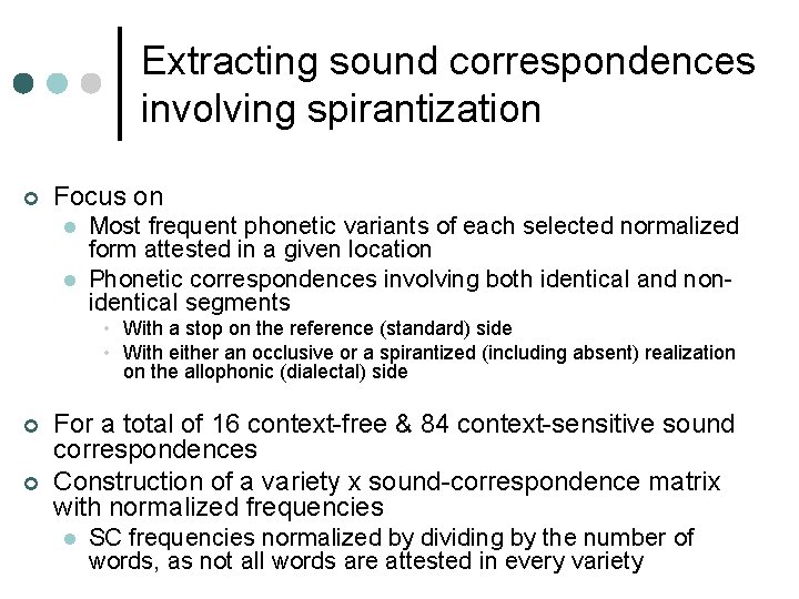 Extracting sound correspondences involving spirantization ¢ Focus on l l Most frequent phonetic variants