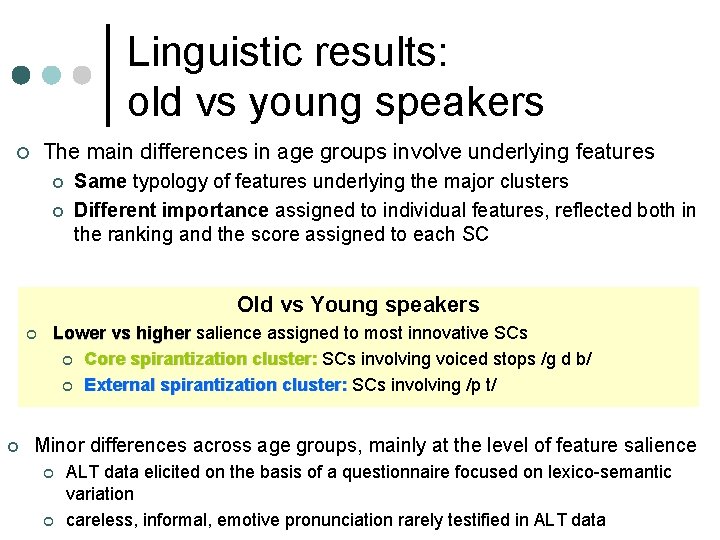 Linguistic results: old vs young speakers The main differences in age groups involve underlying