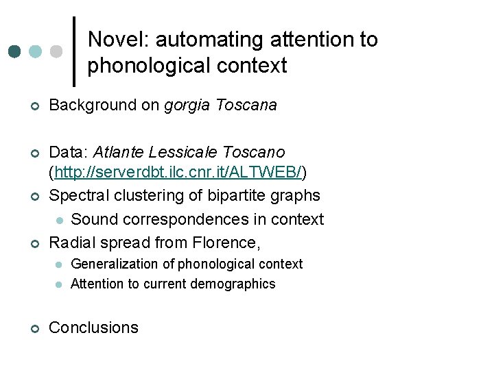 Novel: automating attention to phonological context ¢ Background on gorgia Toscana ¢ Data: Atlante