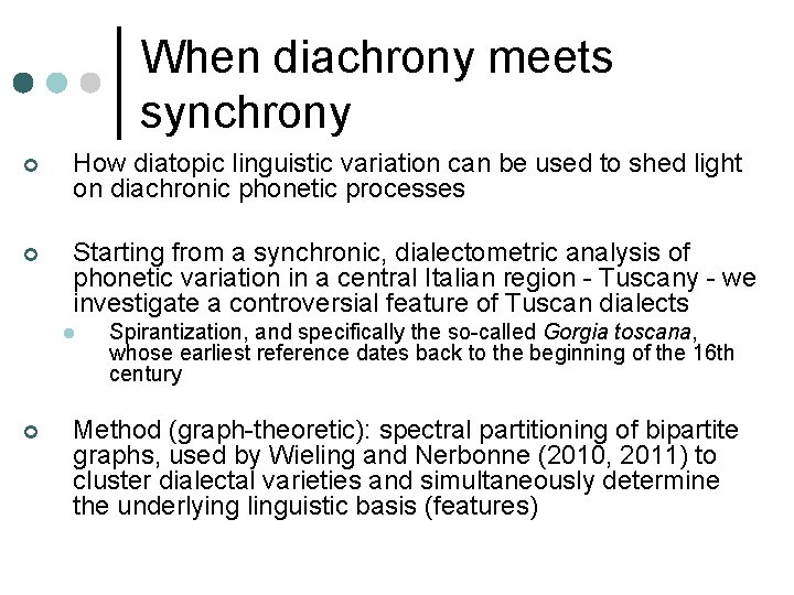 When diachrony meets synchrony ¢ How diatopic linguistic variation can be used to shed