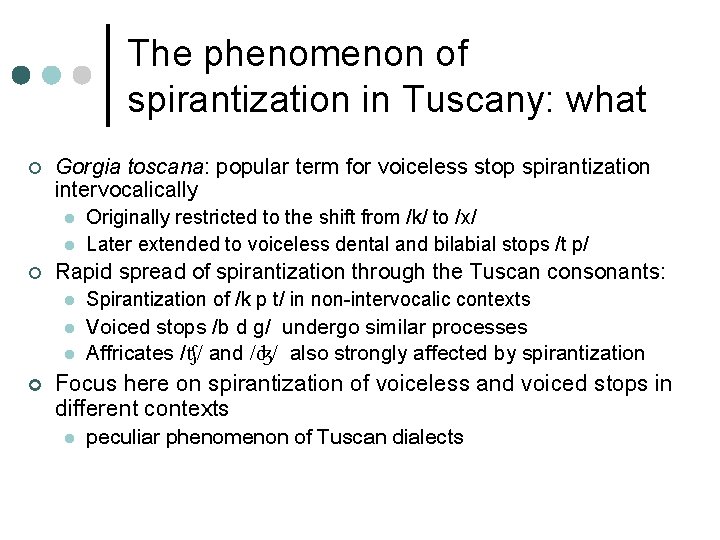 The phenomenon of spirantization in Tuscany: what ¢ Gorgia toscana: popular term for voiceless