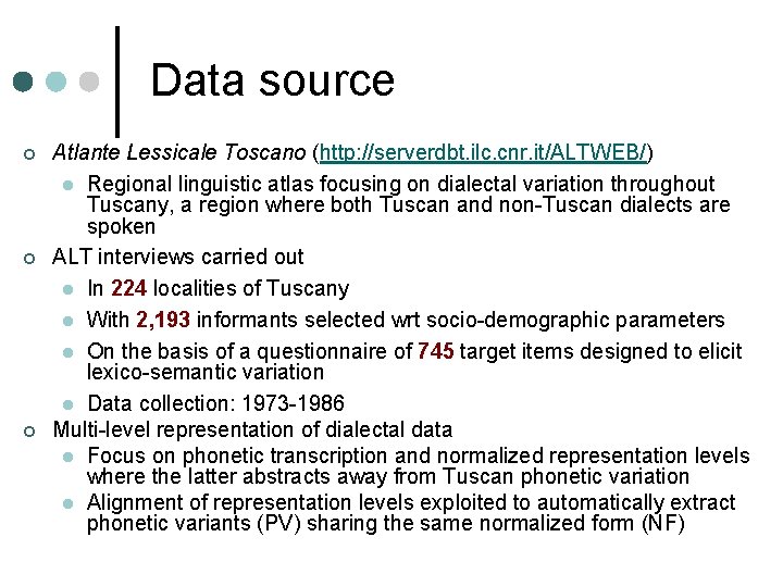 Data source ¢ ¢ ¢ Atlante Lessicale Toscano (http: //serverdbt. ilc. cnr. it/ALTWEB/) l