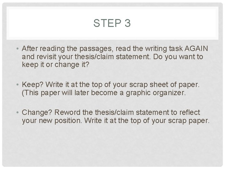 STEP 3 • After reading the passages, read the writing task AGAIN and revisit