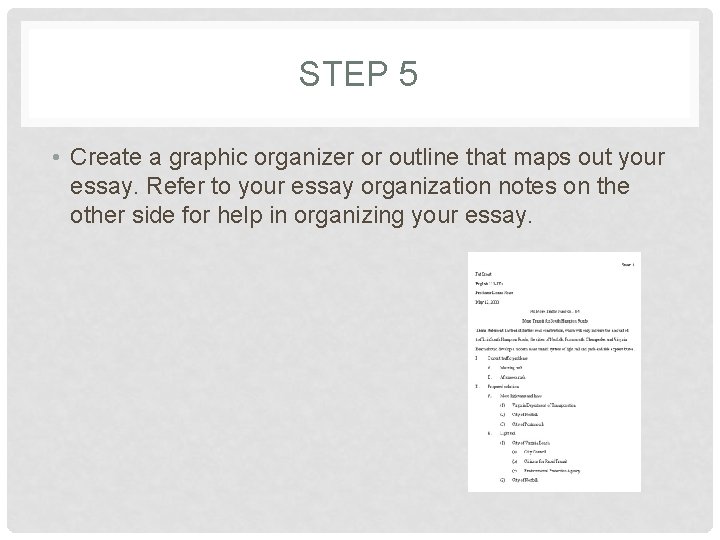 STEP 5 • Create a graphic organizer or outline that maps out your essay.