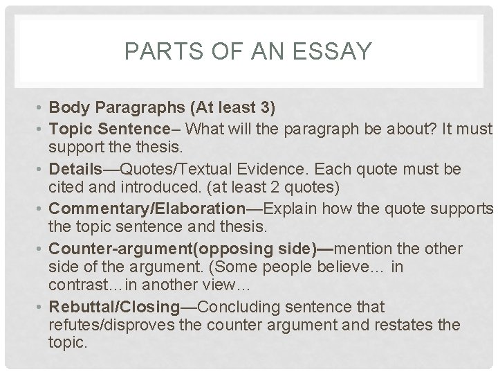 PARTS OF AN ESSAY • Body Paragraphs (At least 3) • Topic Sentence– What