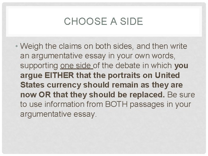 CHOOSE A SIDE • Weigh the claims on both sides, and then write an