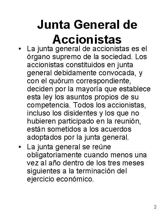 Junta General de Accionistas • La junta general de accionistas es el órgano supremo