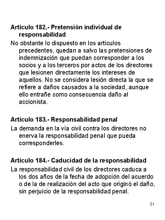 Artículo 182. - Pretensión individual de responsabilidad No obstante lo dispuesto en los artículos