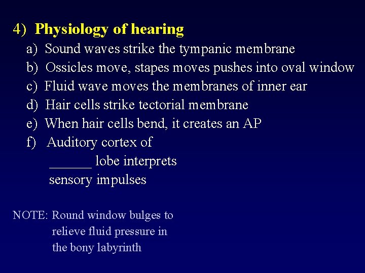 4) Physiology of hearing a) b) c) d) e) f) Sound waves strike the