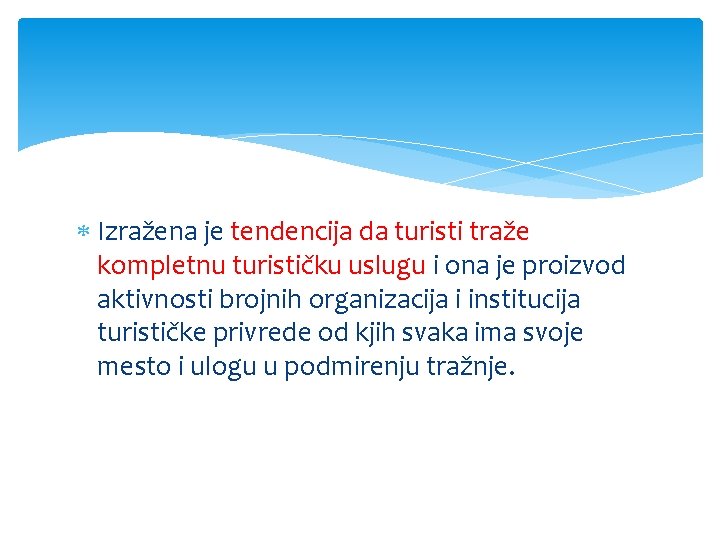  Izražena je tendencija da turisti traže kompletnu turističku uslugu i ona je proizvod