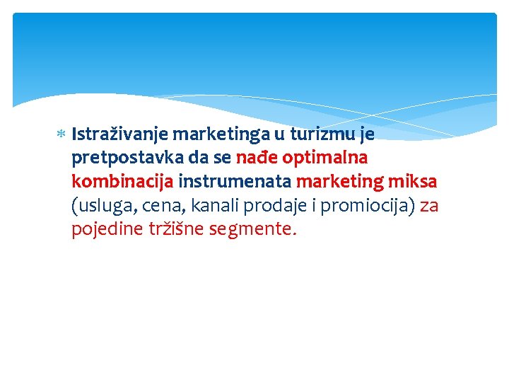  Istraživanje marketinga u turizmu je pretpostavka da se nađe optimalna kombinacija instrumenata marketing